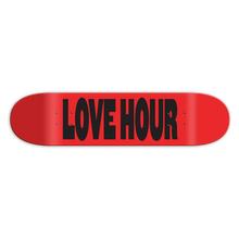 Load image into Gallery viewer, LOVE HOUR SKATEBOARD